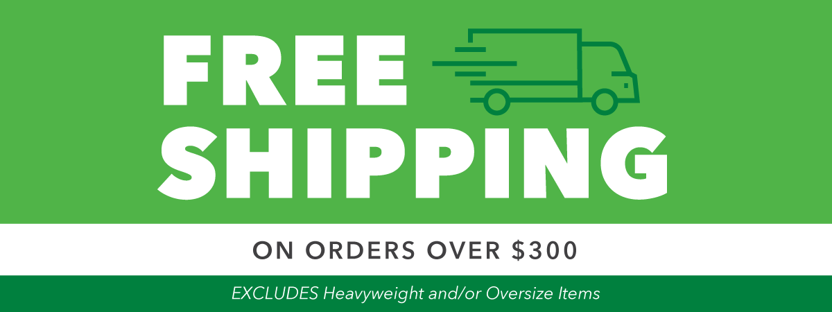 Free shipping offered on orders over $300 (Excluding heavy & oversize items)